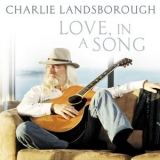 Charlie Landsborough - Love, In A Song '2011 - Album