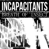 Incapacitants - Breath of Insect '2017