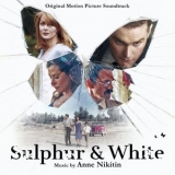 Anne Nikitin - Sulphur & White (Original Motion Picture Soundtrack) '2020 - Album