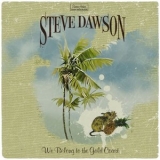 Steve Dawson - We Belong To The Gold Coast '2005 - Album