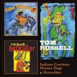 Tom Russell - Indians Cowboys Horses Dogs And Hotwalker 2CD - Reissue '2012 - Album