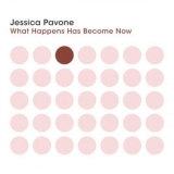 Jessica Pavone - What Happens Has Become Now '2024