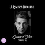 Leonard Cohen - A Rivers Disguise (Live Toronto 88) '2024 - Album