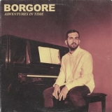 Borgore - Adventures in Time '2018 - Album