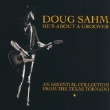 Doug Sahm - Hes About a Groover: An Essential Collection Vol. 2 '2006