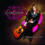 Claire Lynch - Whatcha Gonna Do '2009