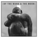 Of The Wand & The Moon - TIME`S OUT OF REACH '2017