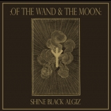 Of The Wand & The Moon - Shine Black Algiz '2011