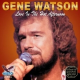 GENE WATSON - Love In The Hot Afternoon '2009