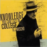 R.J. Mischo - Knowledge You Cant Get In College '2010 - Album