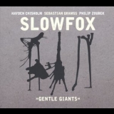 Slowfox - Gentle Giants (feat. Sebastian Gramss, Hayden Chisholm & Philip Zoubek) '2017 - Album