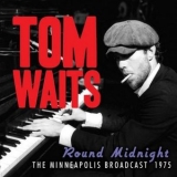 Tom Waits - Round Midnight: The Minneapolis Broadcast 1975 '2011 - Album