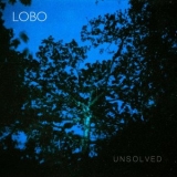 Lobo - Unsolved '2019 - Album