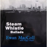 Ewan MacColl - Steam Whistle Ballads '1964