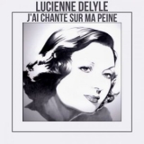 Lucienne Delyle - Jai chante sur ma peine '2021 - Album