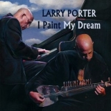 Larry Porter - I Paint My Dream '2021 - Album