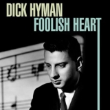 Dick Hyman - Foolish Heart '2020 - Album