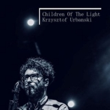 KRZYSZTOF URBANSKI - Children of the Light '2020