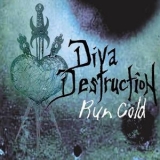 Diva Destruction - Run Cold '2006