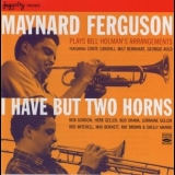 Maynard Ferguson - I Have But Two Horns '2005