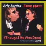 Eric Burdon - F#ck me! I Thought He Was Dead! '1999