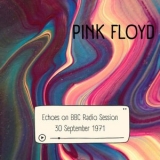 Pink Floyd - Echoes on BBC Radio Session, 30 September 1971 '2023 - Album