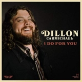 Dillon Carmichael - I Do for You '2019 - Album