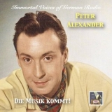 Peter Alexander - Immortal Voices of German Radio: Peter Alexander - Die Musik kommt! (Remastered) '2020 - Album