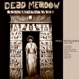 Dead Meadow - Peel Sessions '2011 - Album