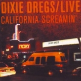 Dixie Dregs - California Screamin '1999 - Album