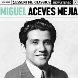 Miguel Aceves Mejia - Essential Classics, Vol. 725: Miguel Aceves Mejia '2025