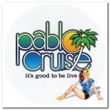 Pablo Cruise - Its Good to Be Live '2011