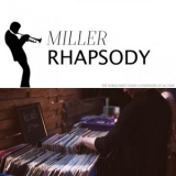 Glenn Miller & His Orchestra - Miller Rhapsody '2018 - Album