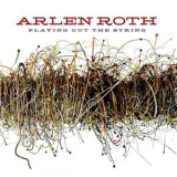 Arlen Roth - Playing Out The String '2025