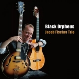 Jacob Fischer Trio - Black Orpheus '2013 - Album