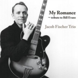 Jacob Fischer Trio - My Romance ~ Tribute to Bill Evans '2013 - Album