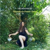 Tremosphere - Memoirs Of A French Garden  '2022