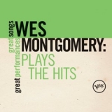 Wes Montgomery - Plays The Hits: Great Songs/Great Performances '2019 - Album