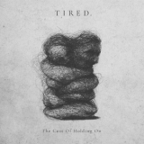 Tired. - The Cost Of Holding On '2024