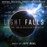 Jeff Beal - Light Falls: Space, Time, and an Obsession of Einstein (Original Theatrical Production Soundtrack) '2019