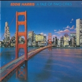 Eddie Harris - A Tale Of Two Cities '1978 & May, 1983 - Album