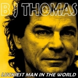 B. J. THOMAS - Luckiest Man in the World '2011 - Album