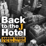 Aaron Tesser & The New Jazz Affair - Back to the J Hotel '2020