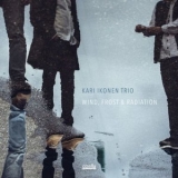 Kari Ikonen Trio - Wind, Frost & Radiation '2018 - Album