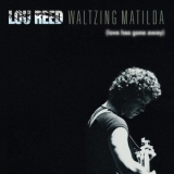 Lou Reed - Waltzing Matilda (Love Has Gone Away) '2016 - Album