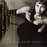 Holly Cole Trio - Blame It on My Youth '1991 - Album