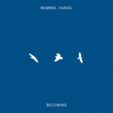 Mammal Hands - Becoming '2018 - Album