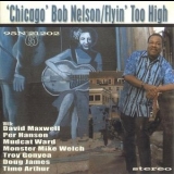 Chicago Bob Nelson - Flyin Too High '2006 - Album