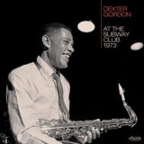 Dexter Gordon - At the Subway Club, 1973 '2019 - Album