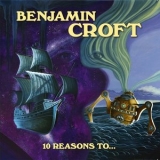 Benjamin Croft - 10 Reasons to... '2019 - Album